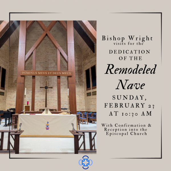 The Dedication of the Remodeled Nave  With Confirmation and Reception into the Episcopal Church