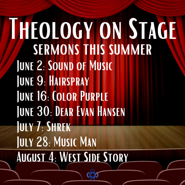 ​Sermons this Summer: Theology on Stage